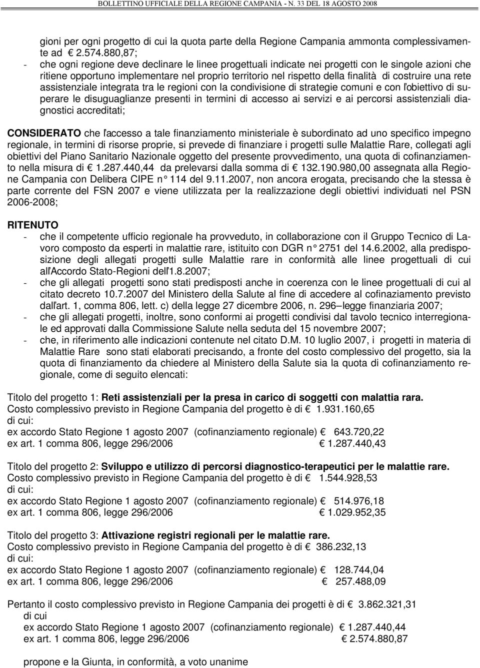 costruire una rete assistenziale integrata tra le regioni con la condivisione di strategie comuni e con l obiettivo di superare le disuguaglianze presenti in termini di accesso ai servizi e ai