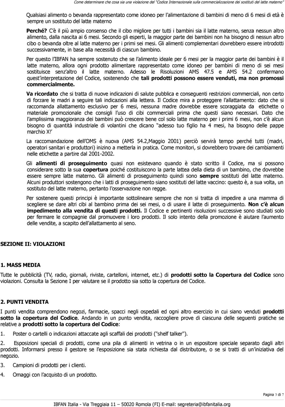 Secondo gli esperti, la maggior parte dei bambini non ha bisogno di nessun altro cibo o bevanda oltre al latte materno per i primi sei mesi.