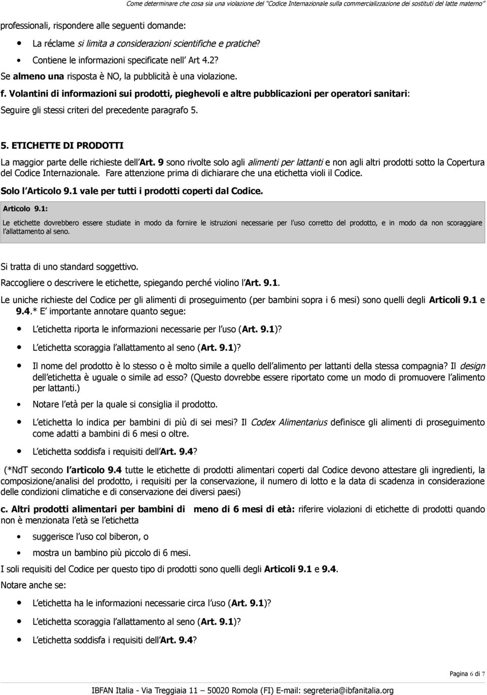 Volantini di informazioni sui prodotti, pieghevoli e altre pubblicazioni per operatori sanitari: Seguire gli stessi criteri del precedente paragrafo 5.