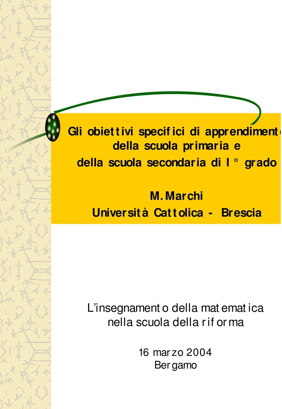 Marchi Università Cattolica - Brescia L insegnamento