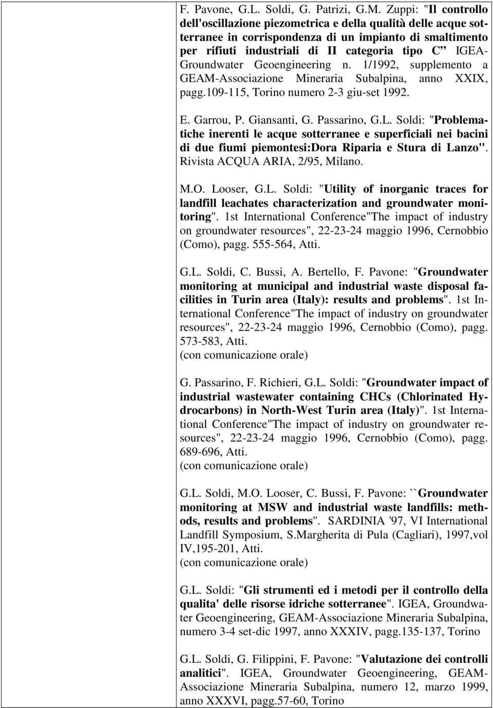 Groundwater Geoengineering n. 1/1992, supplemento a GEAM-Associazione Mineraria Subalpina, anno XXIX, pagg.109-115, Torino numero 2-3 giu-set 1992. E. Garrou, P. Giansanti, G. Passarino, G.L.