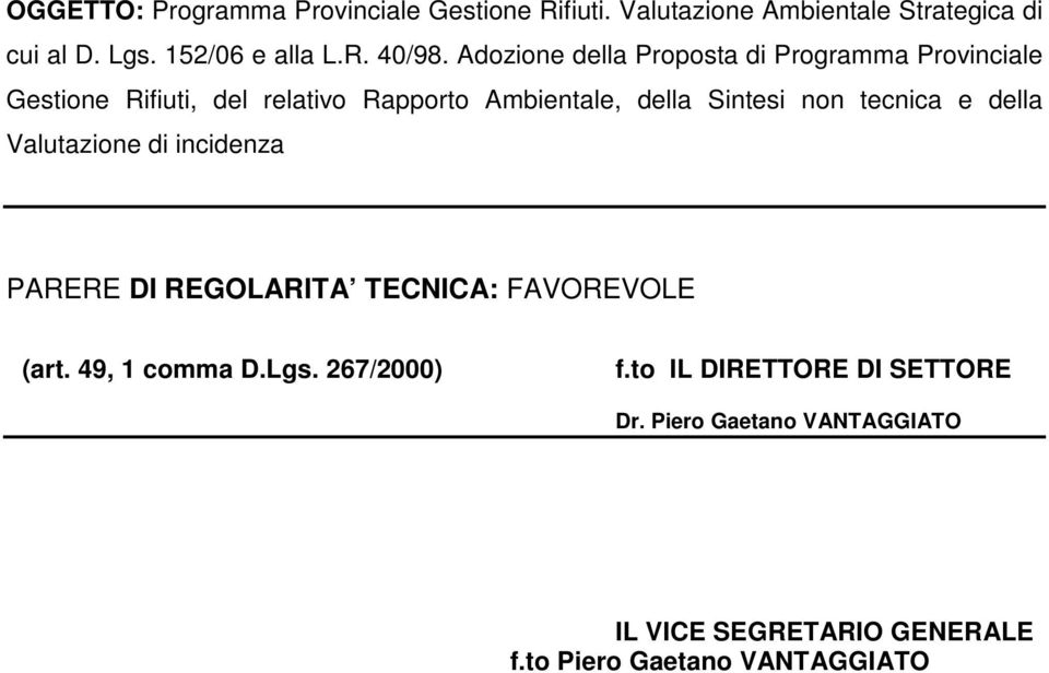 tecnica e della Valutazione di incidenza PARERE DI REGOLARITA TECNICA: FAVOREVOLE (art. 49, 1 comma D.Lgs. 267/2000) f.