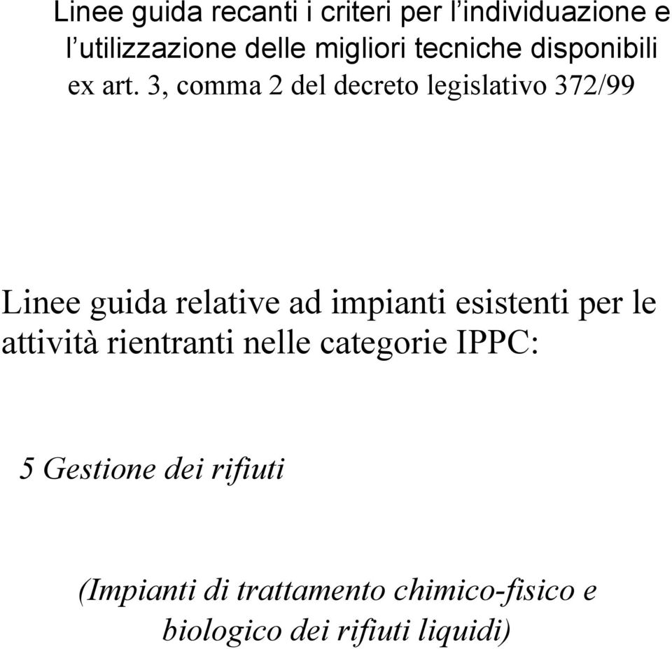 3, comma 2 del decreto legislativo 372/99 Linee guida relative ad impianti esistenti