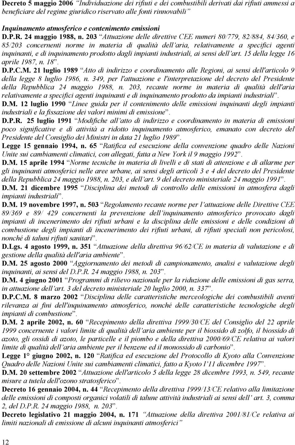 203 Attuazione delle direttive CEE numeri 80/779, 82/884, 84/360, e 85/203 concernenti norme in materia di qualità dell aria, relativamente a specifici agenti inquinanti, e di inquinamento prodotto