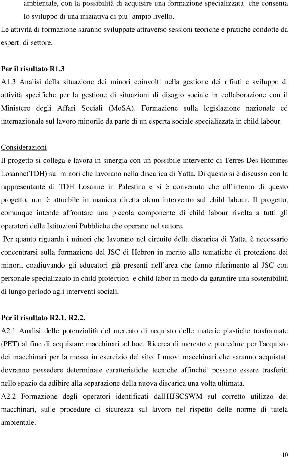 3 Analisi della situazione dei minori coinvolti nella gestione dei rifiuti e sviluppo di attività specifiche per la gestione di situazioni di disagio sociale in collaborazione con il Ministero degli