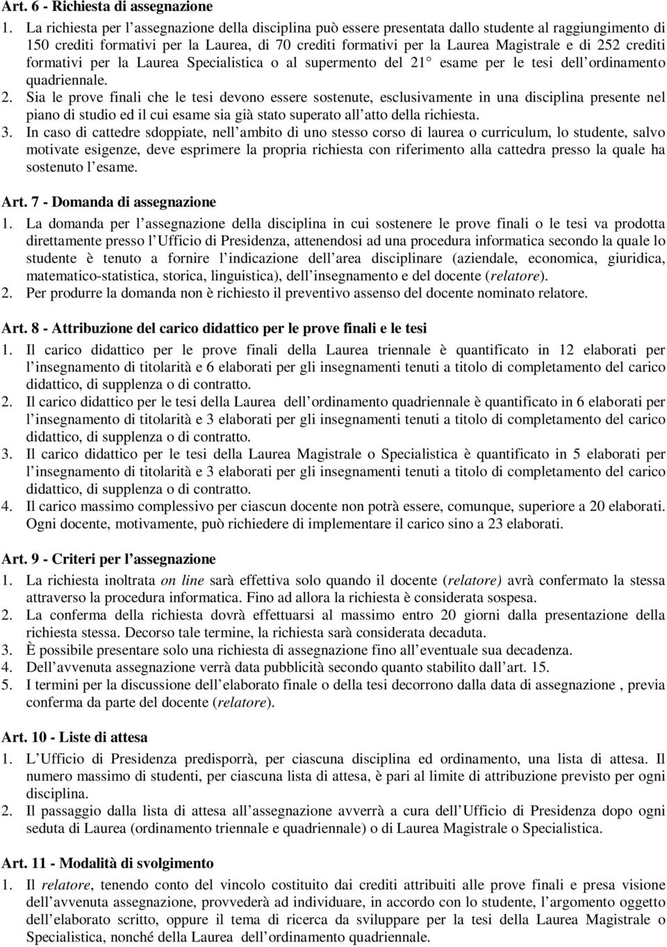 252 crediti formativi per la Laurea Specialistica o al supermento del 21