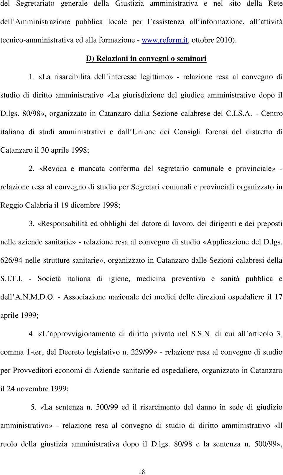 «La risarcibilità dell interesse legittimo» - relazione resa al convegno di studio di diritto amministrativo «La giurisdizione del giudice amministrativo dopo il D.lgs.