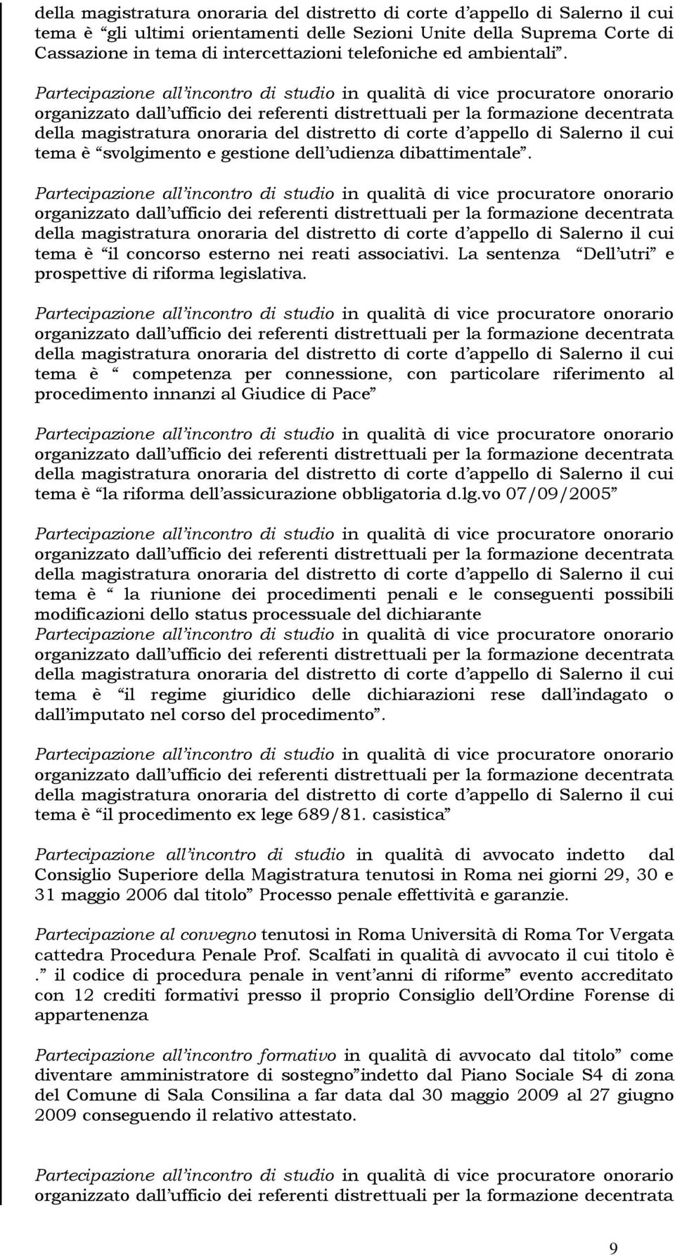 tema è competenza per connessione, con particolare riferimento al procedimento innanzi al Giudice di Pace tema è la riforma dell assicurazione obbligatoria d.lg.