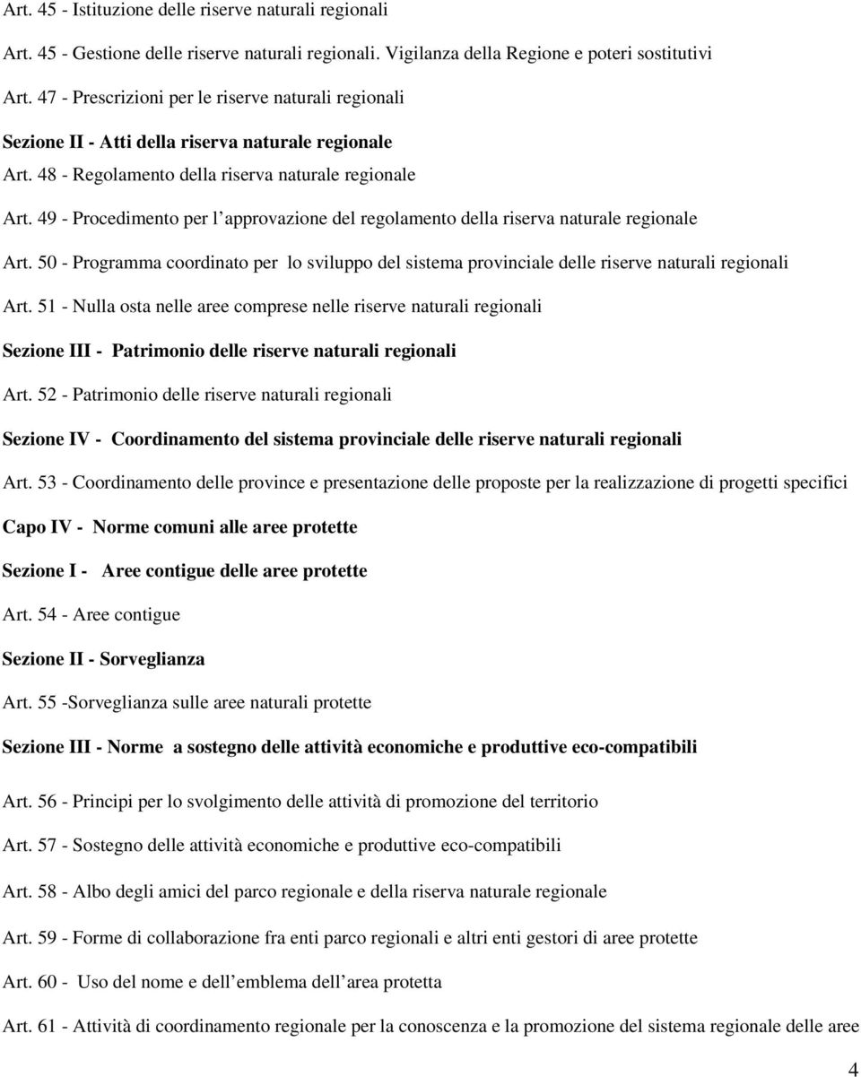 49 - Procedimento per l approvazione del regolamento della riserva naturale regionale Art. 50 - Programma coordinato per lo sviluppo del sistema provinciale delle riserve naturali regionali Art.