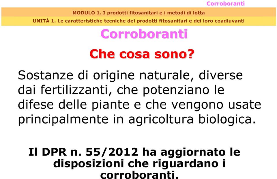 potenziano le difese delle piante e che vengono usate principalmente