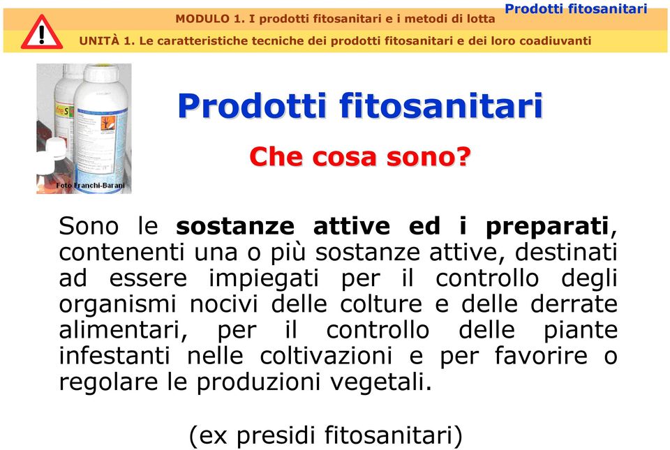 essere impiegati per il controllo degli organismi nocivi delle colture e delle derrate