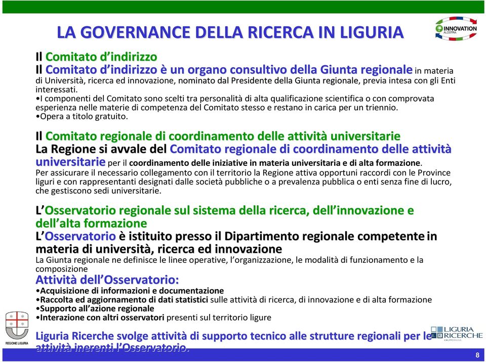 I componenti del Comitato sono scelti tra personalitàdi alta qualificazione scientifica o con comprovata esperienza nelle materie di competenza del Comitato stesso e restano in carica per un triennio.