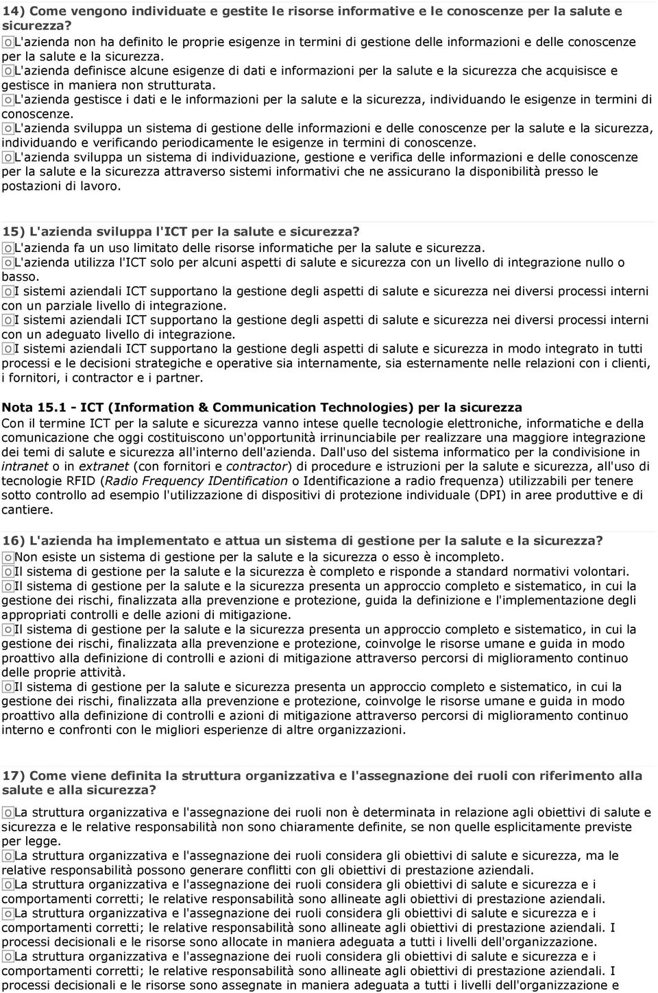 L'azienda definisce alcune esigenze di dati e informazioni per la salute e la sicurezza che acquisisce e gestisce in maniera non strutturata.