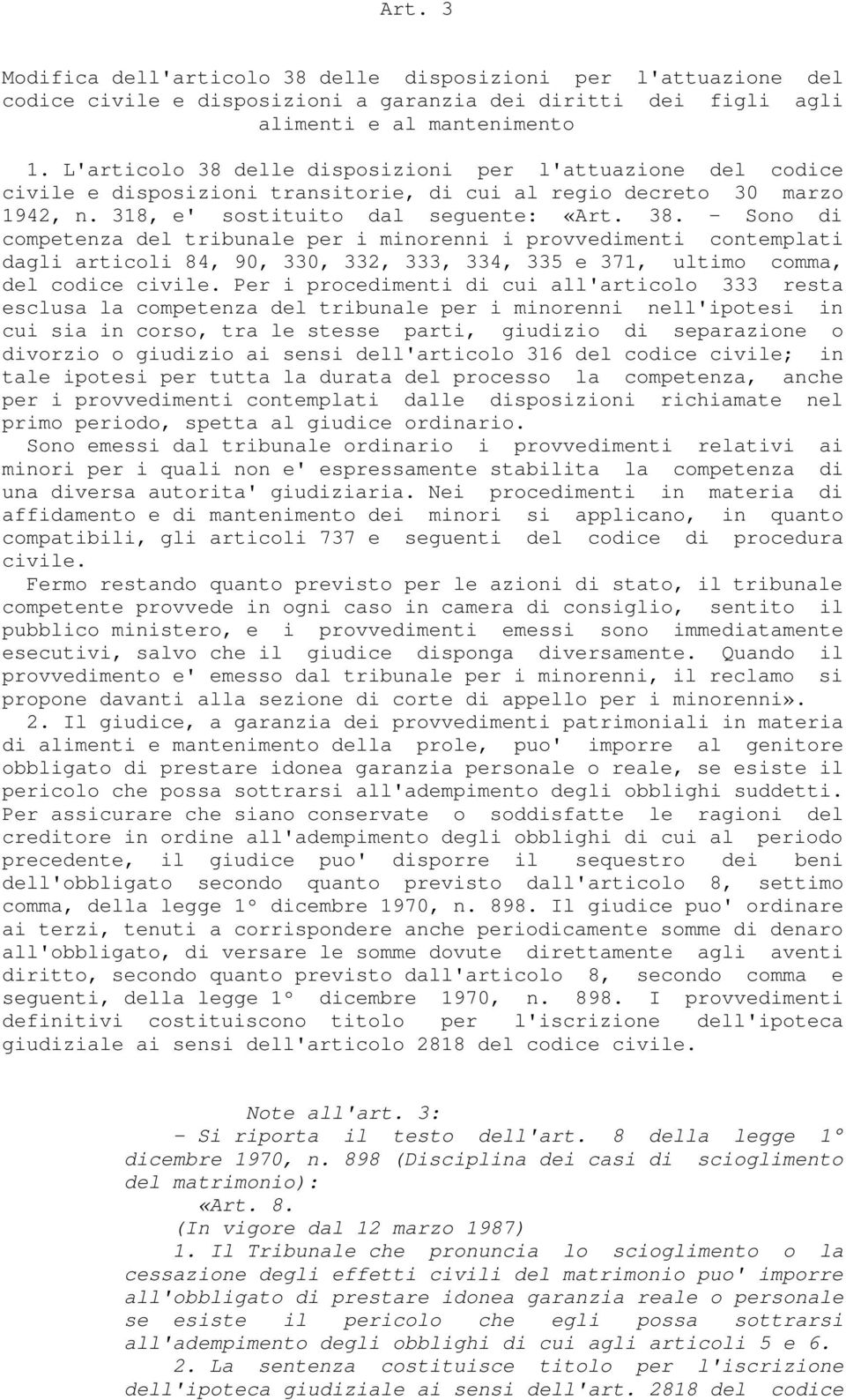 Per i procedimenti di cui all'articolo 333 resta esclusa la competenza del tribunale per i minorenni nell'ipotesi in cui sia in corso, tra le stesse parti, giudizio di separazione o divorzio o