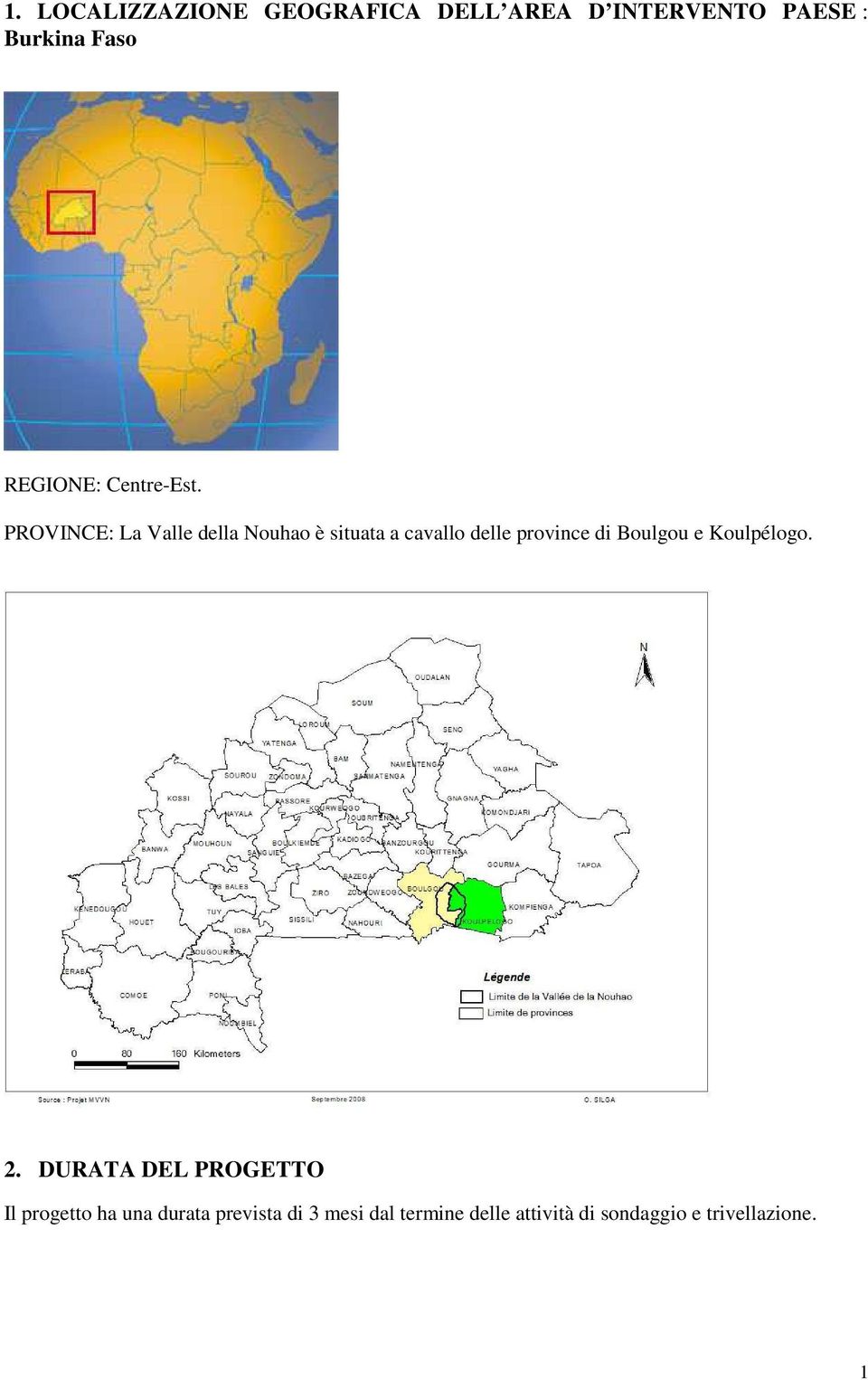 PROVINCE: La Valle della Nouhao è situata a cavallo delle province di Boulgou