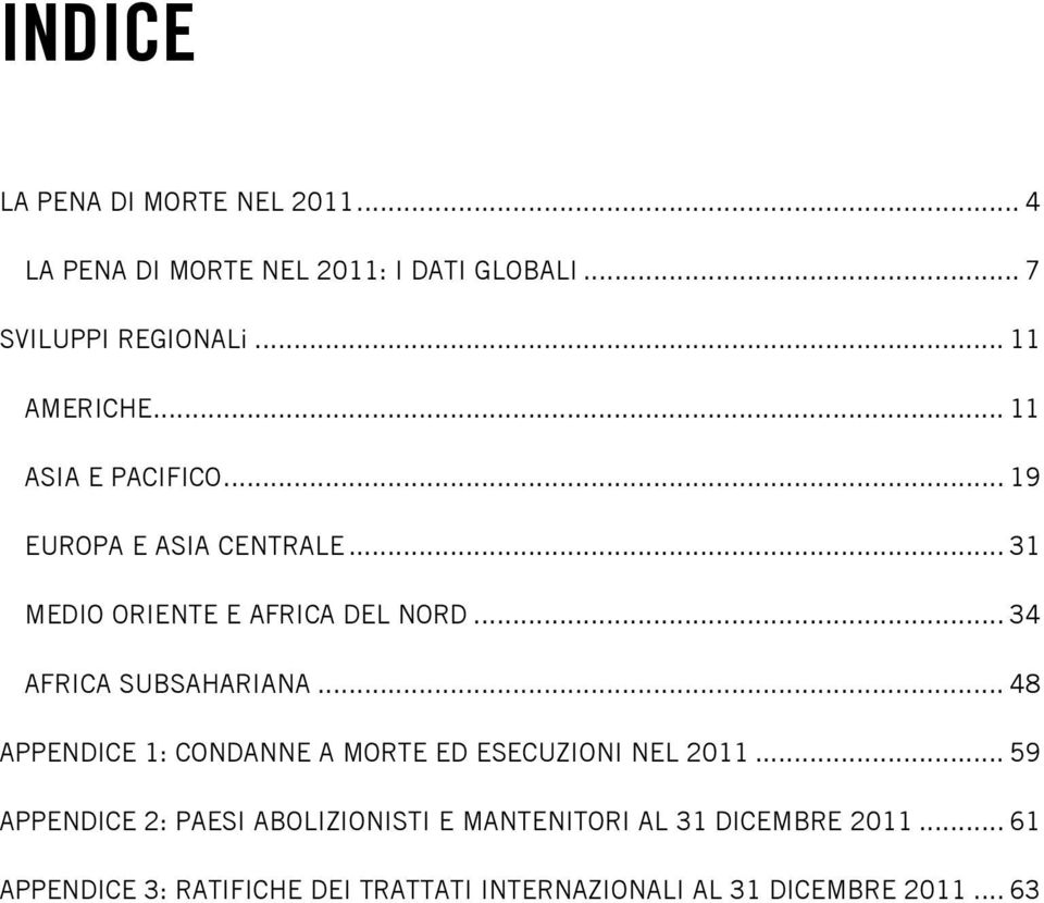 .. 34 AFRICA SUBSAHARIANA... 48 APPENDICE 1: CONDANNE A MORTE ED ESECUZIONI NEL 2011.