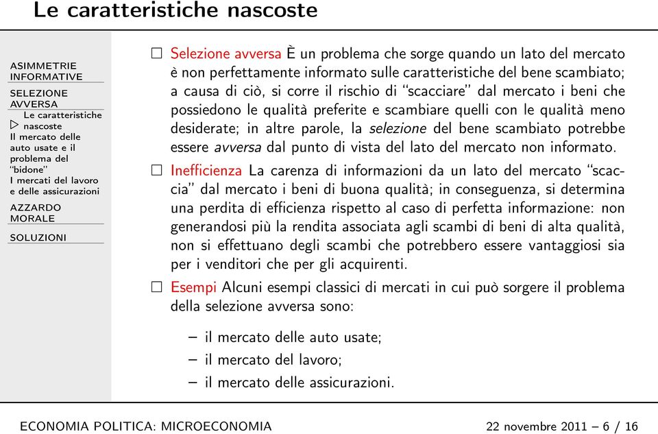 essere avversa dal punto di vista del lato del mercato non informato.