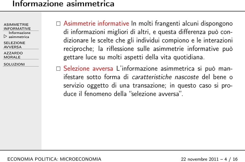 gettare luce su molti aspetti della vita quotidiana.