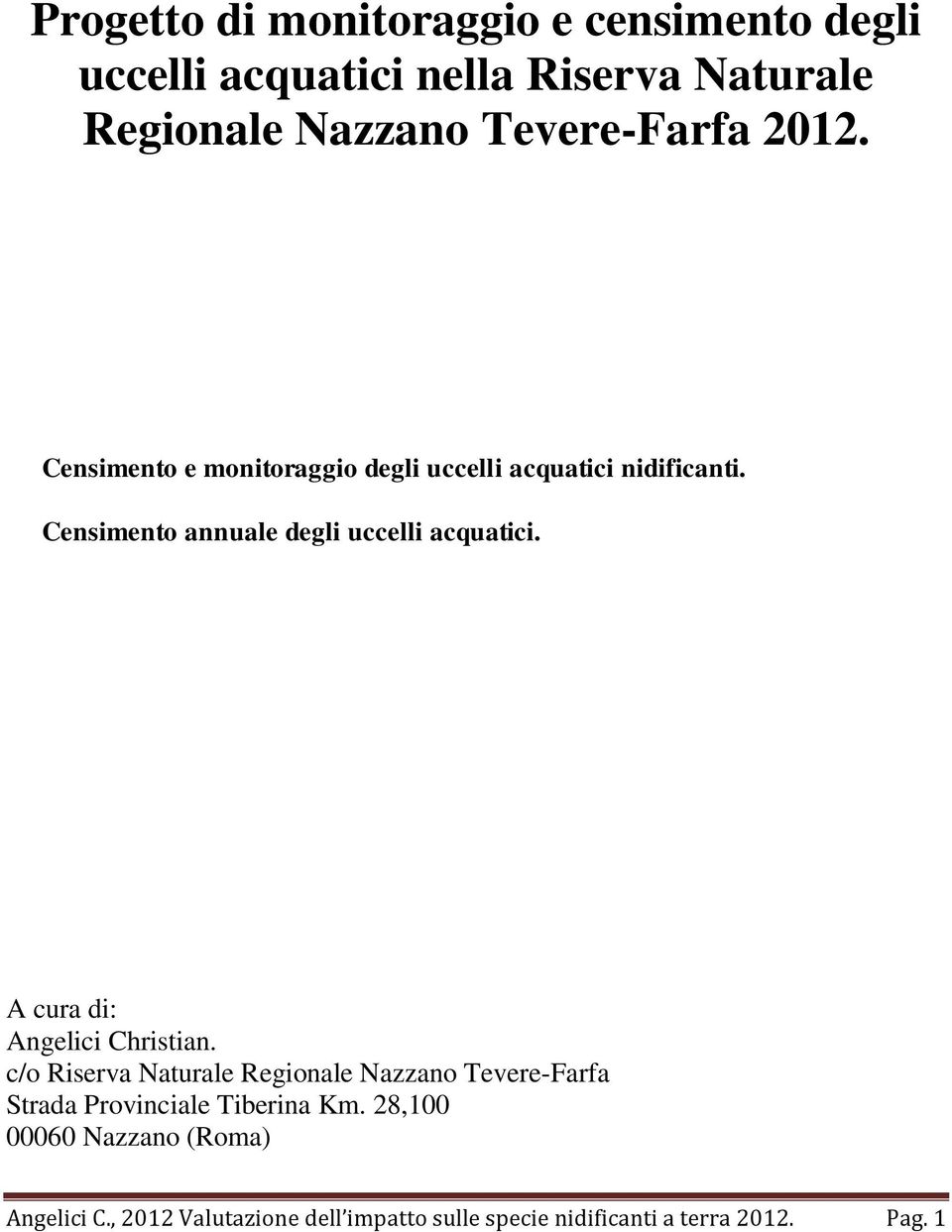 Censimento annuale degli uccelli acquatici. A cura di: Angelici Christian.