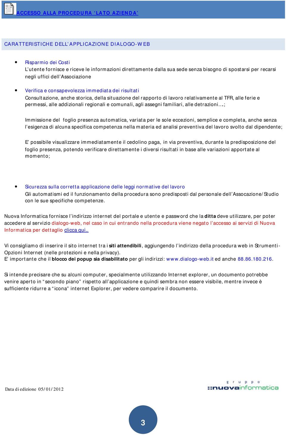 permessi, alle addizionali regionali e comunali, agli assegni familiari, alle detrazioni.