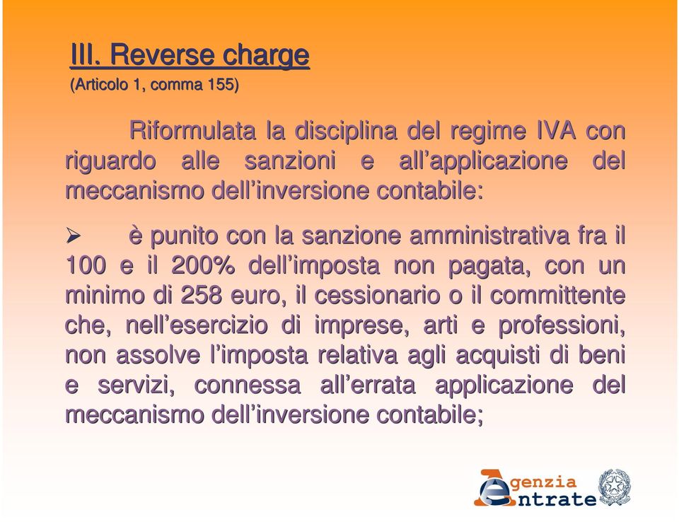 pagata, con un minimo di 258 euro, il cessionario o il committente che, nell esercizio esercizio di imprese, arti e professioni, non