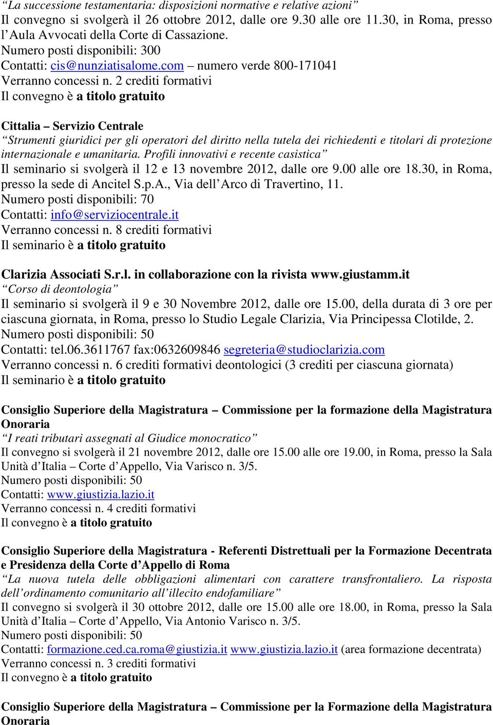 2 crediti formativi Cittalia Servizio Centrale Strumenti giuridici per gli operatori del diritto nella tutela dei richiedenti e titolari di protezione internazionale e umanitaria.