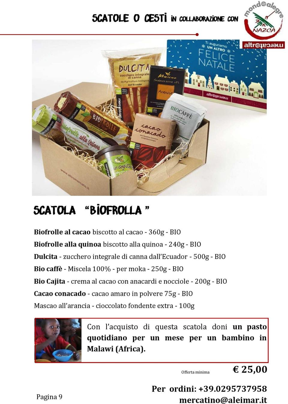 Bio Cajita - crema al cacao con anacardi e nocciole - 200g - BIO Cacao conacado - cacao amaro in polvere 75g - BIO Mascao all arancia -