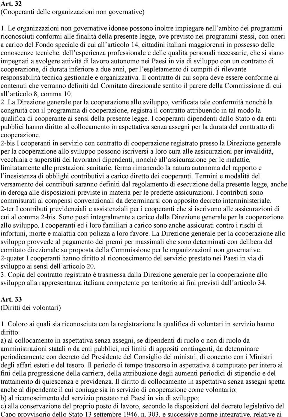 carico del Fondo speciale di cui all articolo 14, cittadini italiani maggiorenni in possesso delle conoscenze tecniche, dell esperienza professionale e delle qualità personali necessarie, che si