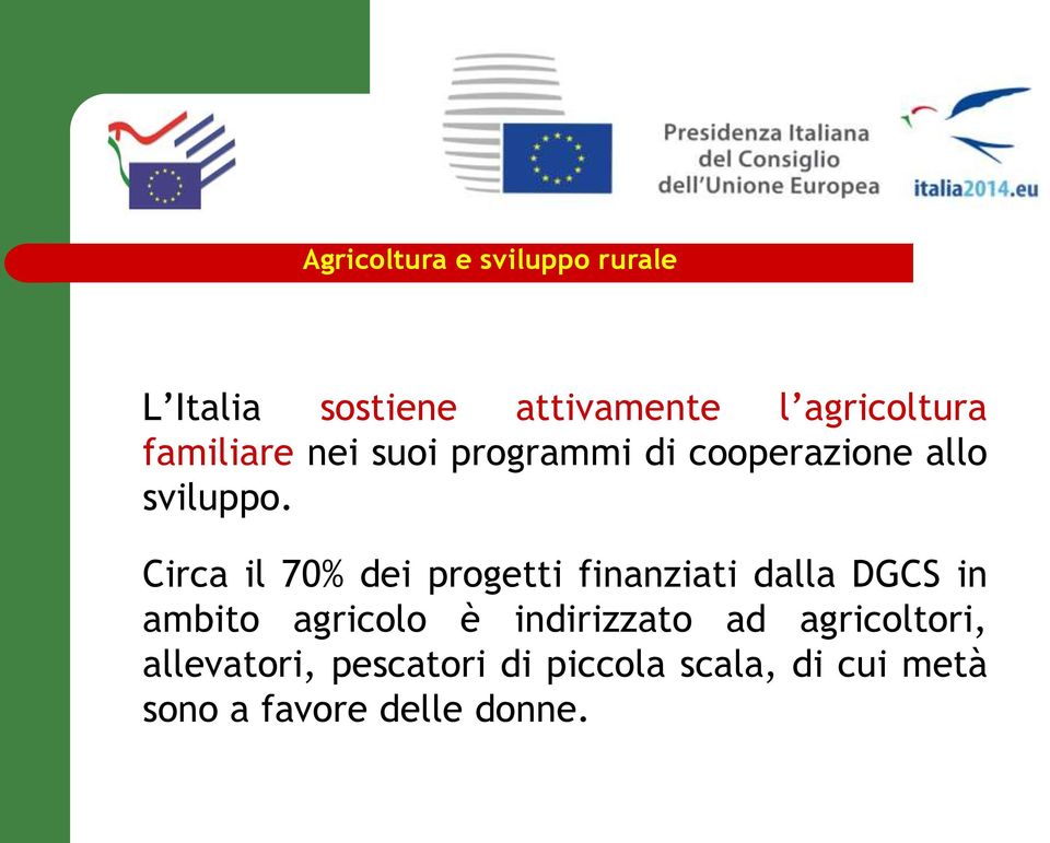 Circa il 70% dei progetti finanziati dalla DGCS in ambito agricolo è