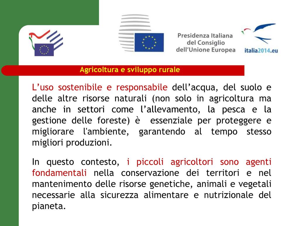 l'ambiente, garantendo al tempo stesso migliori produzioni.