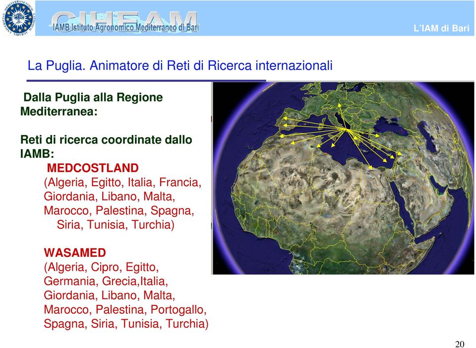 coordinate dallo IAMB: MEDCOSTLAND (Algeria, Egitto, Italia, Francia, Giordania, Libano, Malta,