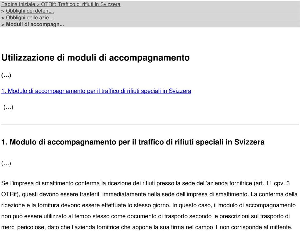 Modulo di accompagnamento per il traffico di rifiuti speciali in Svizzera ( ) Se l impresa di smaltimento conferma la ricezione dei rifiuti presso la sede dell azienda fornitrice (art. 11 cpv.