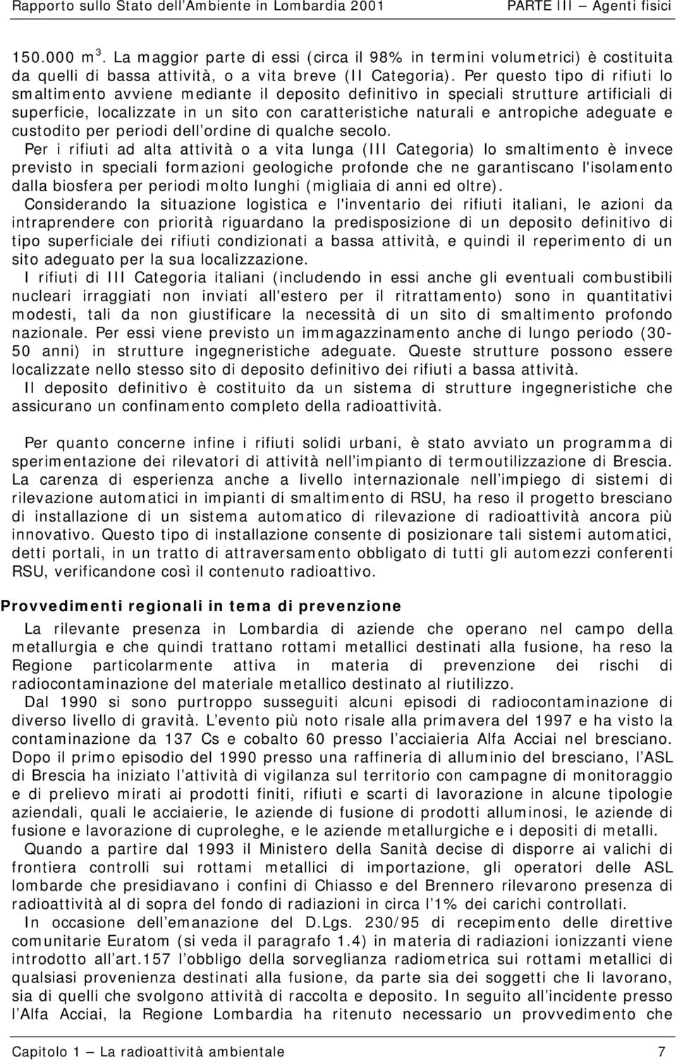 adeguate e custodito per periodi dell ordine di qualche secolo.