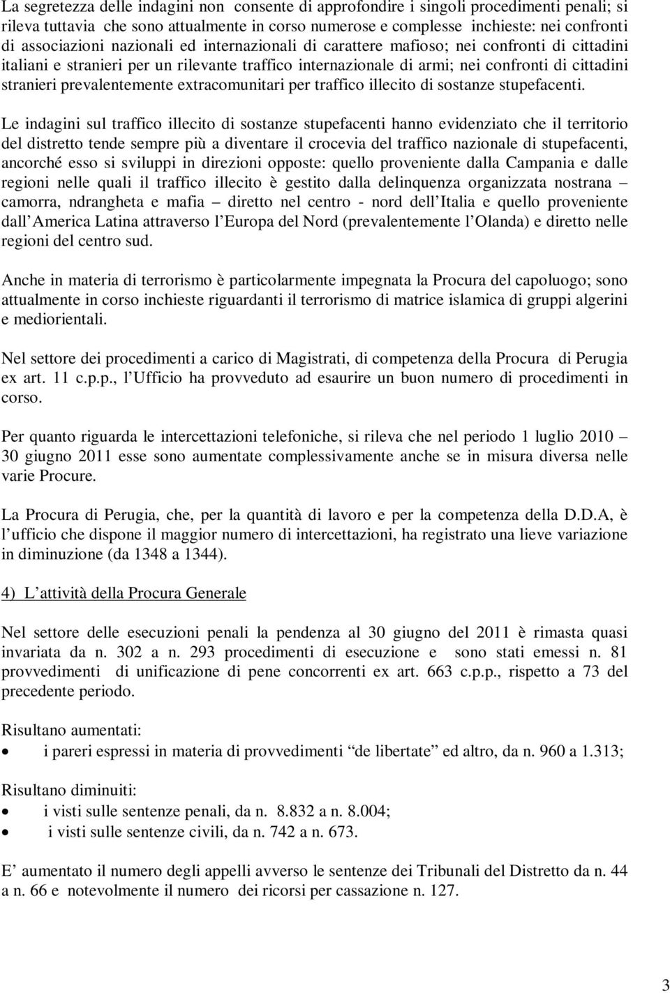 prevalentemente extracomunitari per traffico illecito di sostanze stupefacenti.