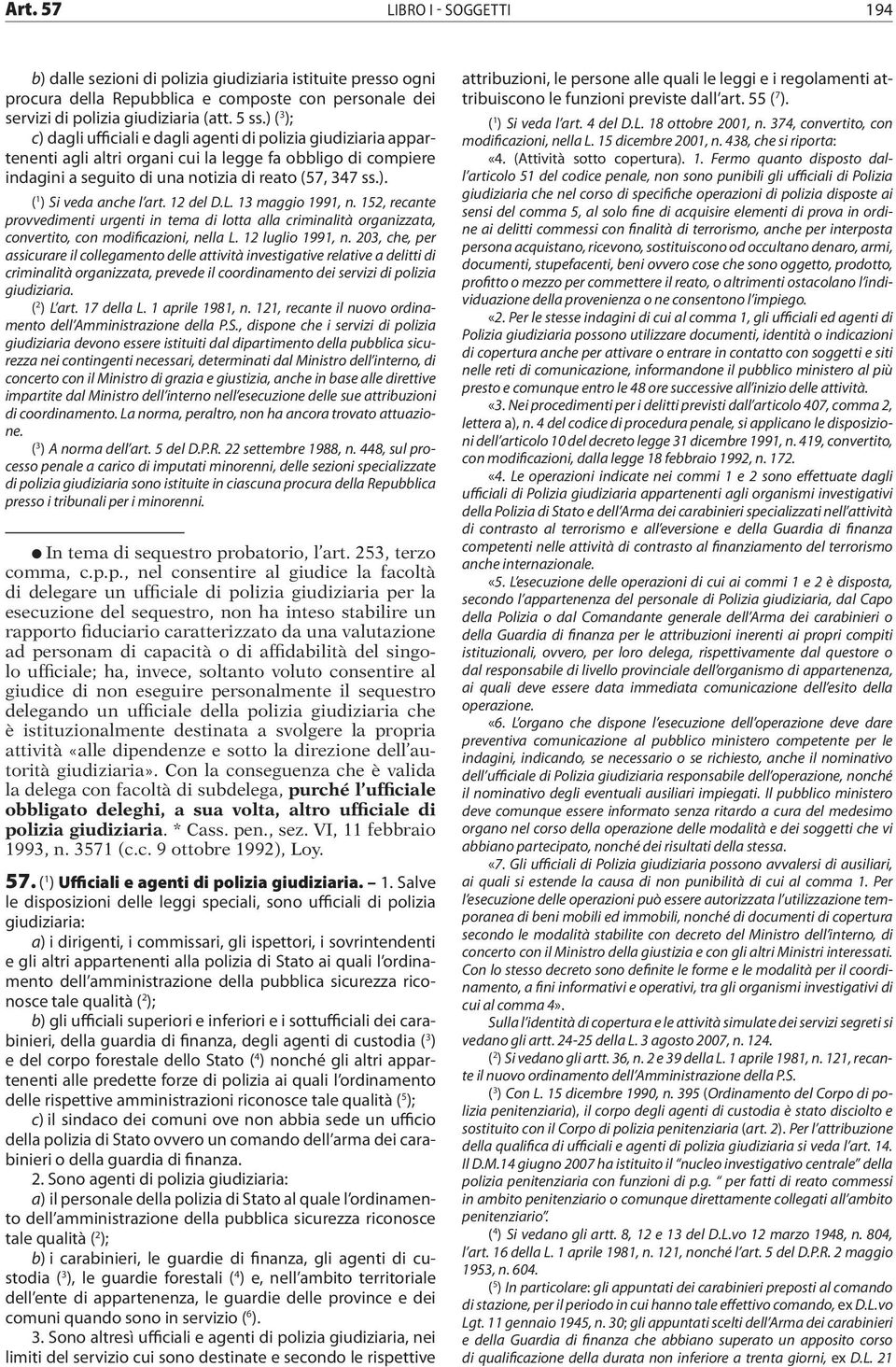 12 del D.L. 13 maggio 1991, n. 152, recante provvedimenti urgenti in tema di lotta alla criminalità organizzata, convertito, con modificazioni, nella L. 12 luglio 1991, n.