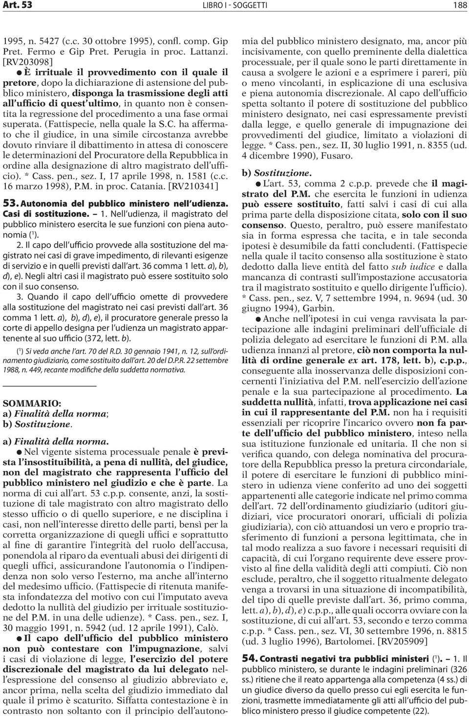 quanto non è consentita la regressione del procedimento a una fase ormai superata. (Fattispecie, nella quale la S.C.