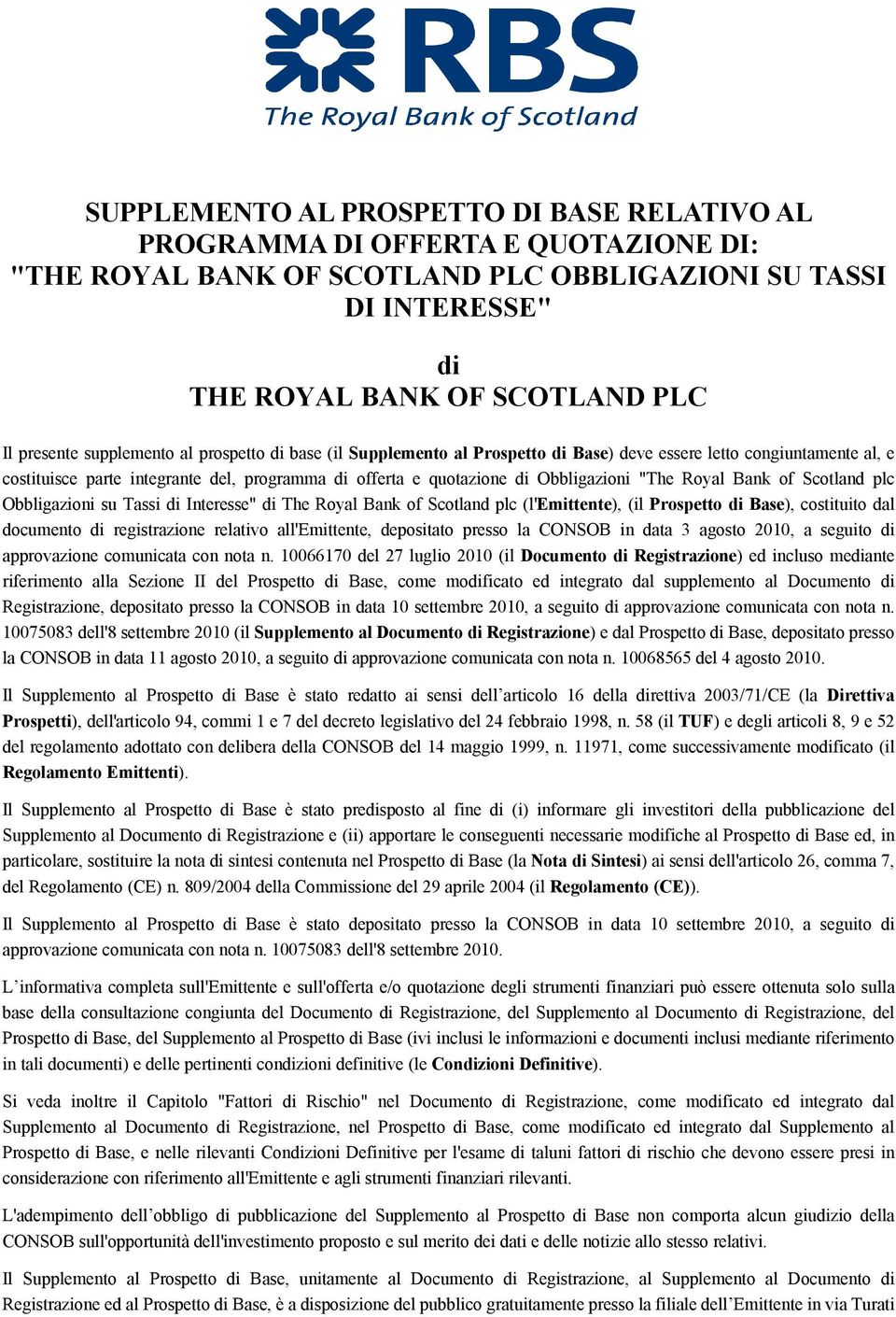 Royal Bank of Scotland plc Obbligazioni su Tassi di Interesse" di The Royal Bank of Scotland plc (l'emittente), (il Prospetto di Base), costituito dal documento di registrazione relativo