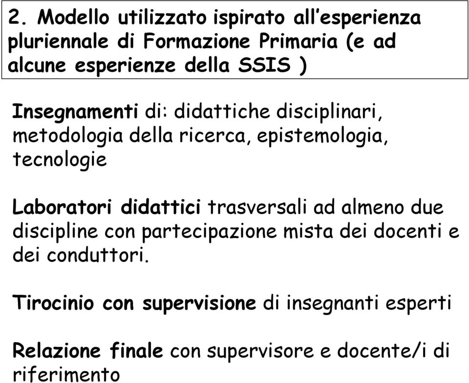 Laboratori didattici trasversali ad almeno due discipline con partecipazione mista dei docenti e dei