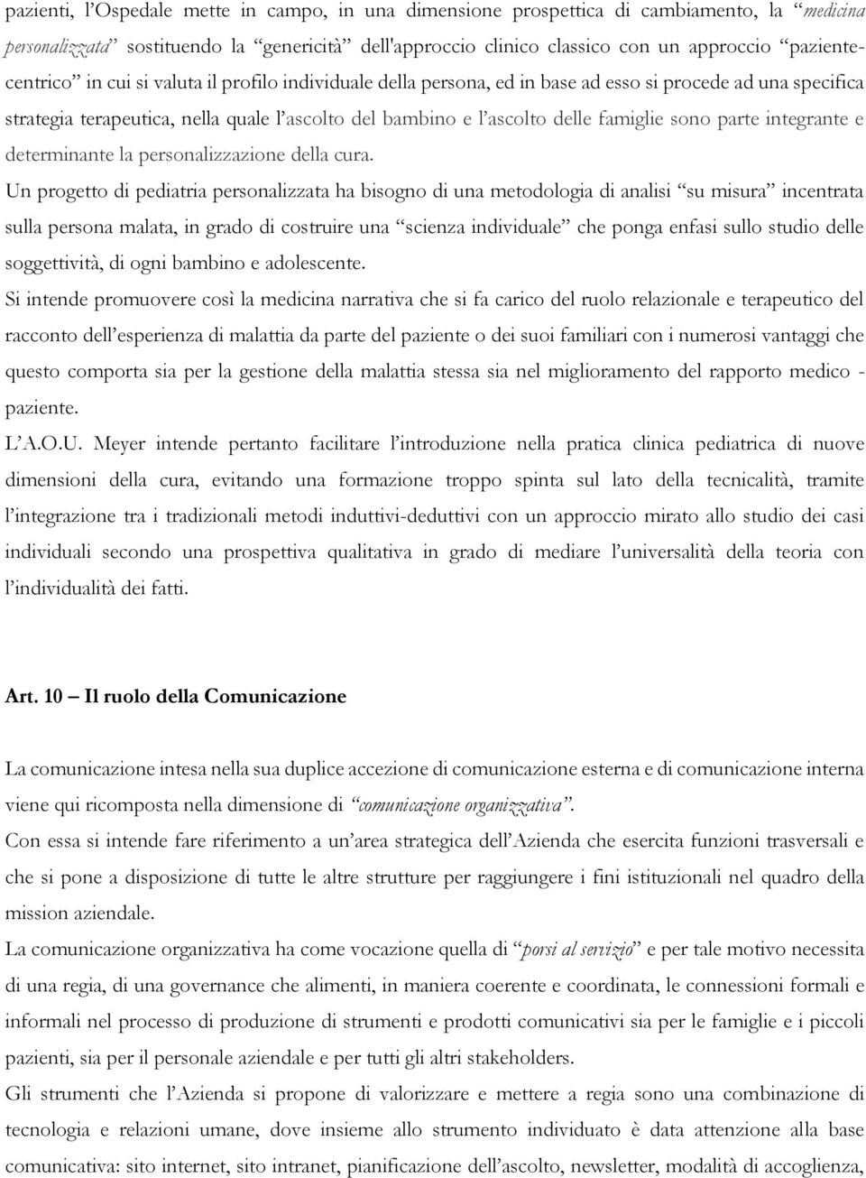 famiglie sono parte integrante e determinante la personalizzazione della cura.