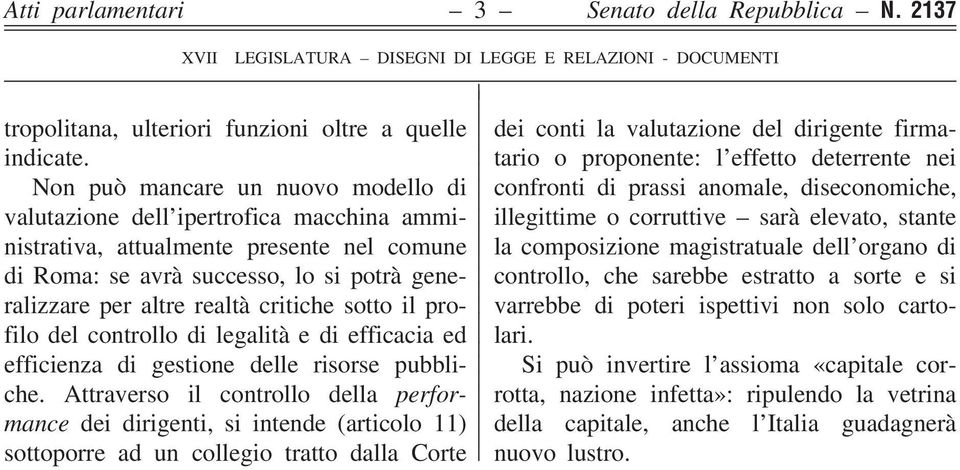 critiche sotto il profilo del controllo di legalità e di efficacia ed efficienza di gestione delle risorse pubbliche.