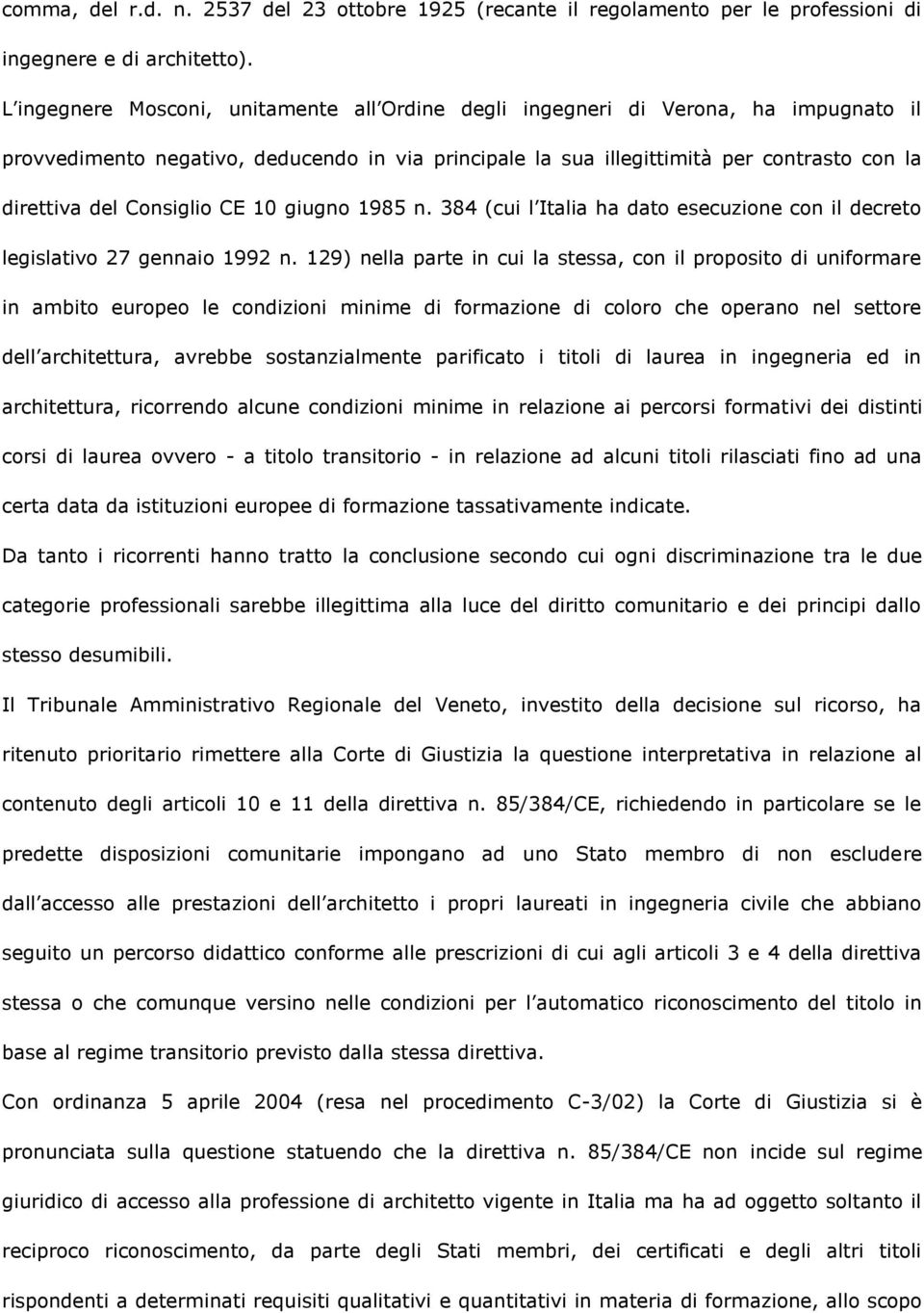 Consiglio CE 10 giugno 1985 n. 384 (cui l Italia ha dato esecuzione con il decreto legislativo 27 gennaio 1992 n.