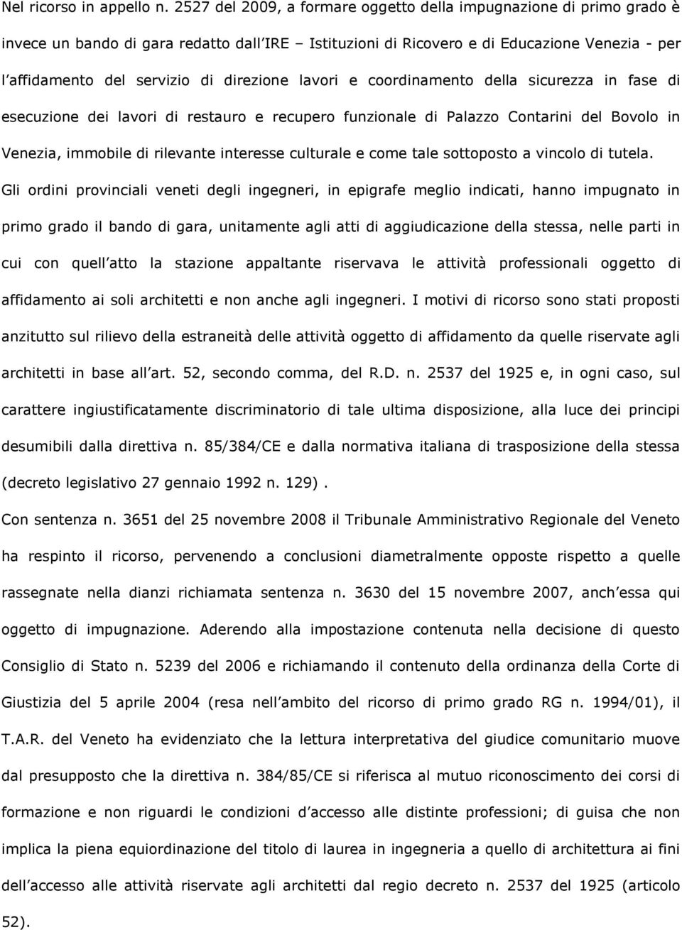 direzione lavori e coordinamento della sicurezza in fase di esecuzione dei lavori di restauro e recupero funzionale di Palazzo Contarini del Bovolo in Venezia, immobile di rilevante interesse