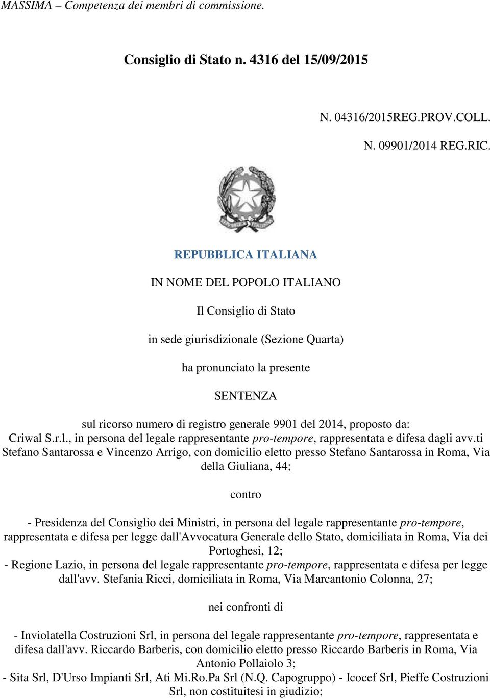 2014, proposto da: Criwal S.r.l., in persona del legale rappresentante pro-tempore, rappresentata e difesa dagli avv.