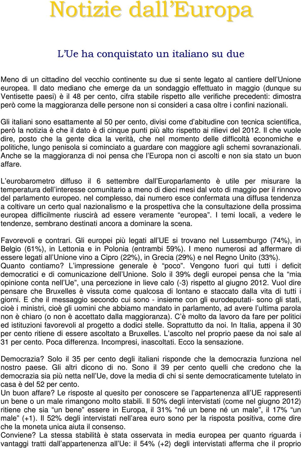 delle persone non si consideri a casa oltre i confini nazionali.