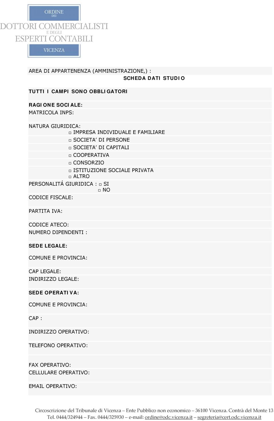 PERSONALITÁ GIURIDICA : SI NO CODICE FISCALE: PARTITA IVA: CODICE ATECO: NUMERO DIPENDENTI : SEDE LEGALE: COMUNE E PROVINCIA: CAP LEGALE: