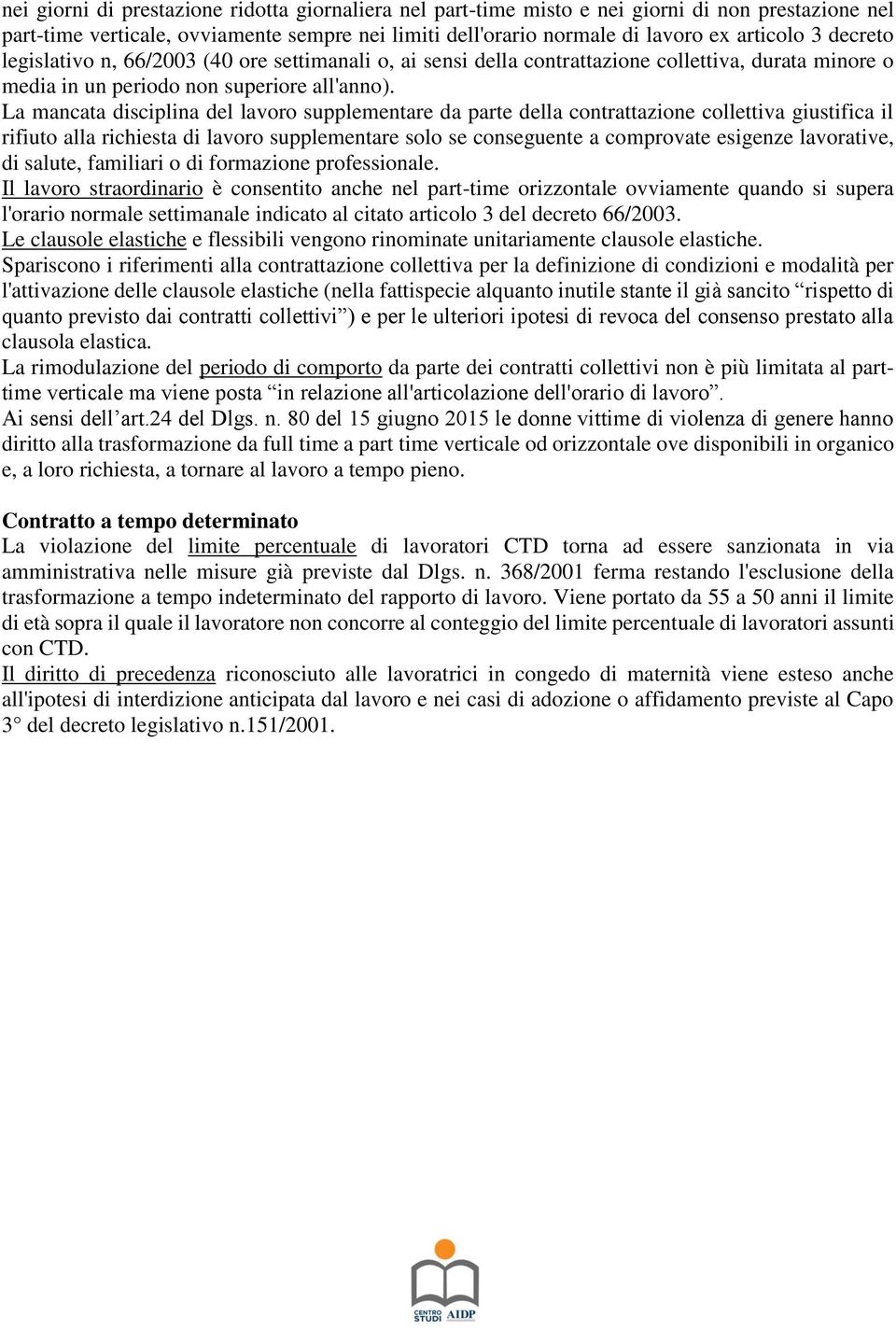 La mancata disciplina del lavoro supplementare da parte della contrattazione collettiva giustifica il rifiuto alla richiesta di lavoro supplementare solo se conseguente a comprovate esigenze