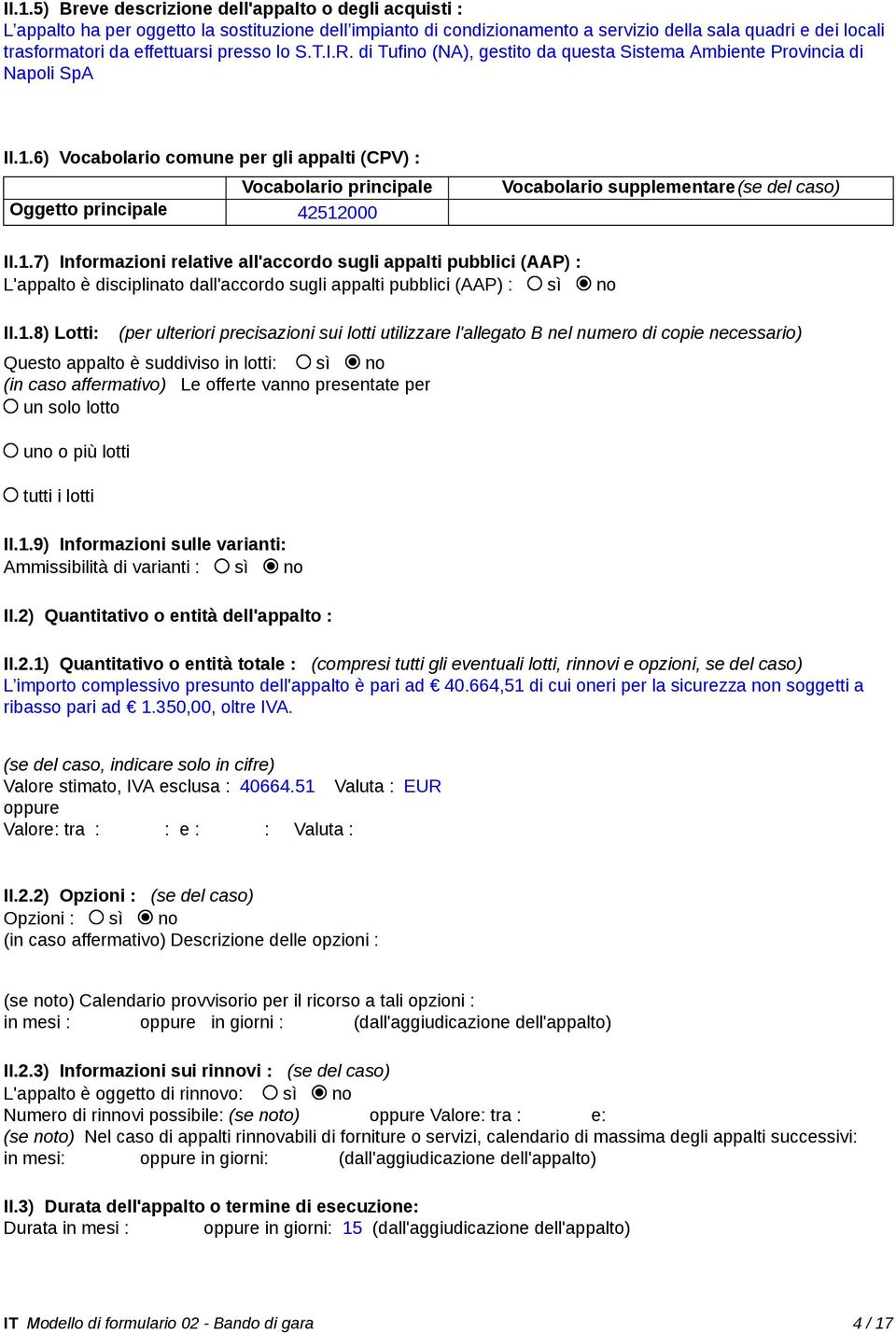 6) Vocabolario comune per gli appalti (CPV) : Vocabolario principale Oggetto principale 42512