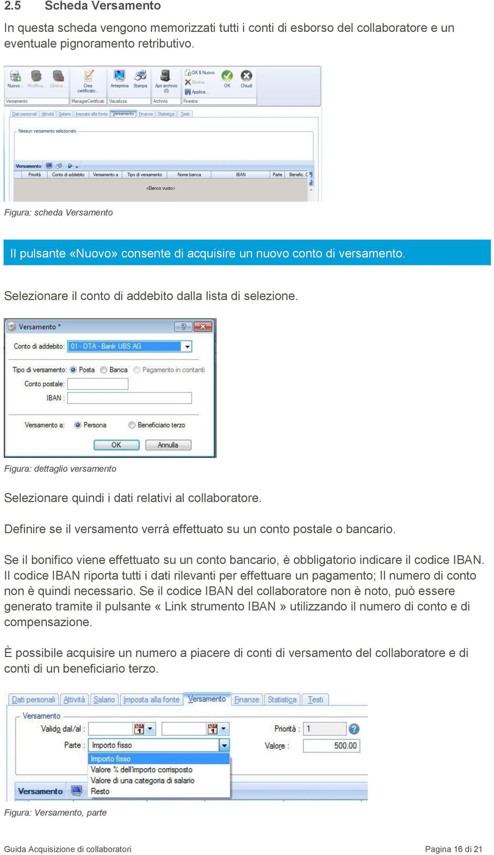 Figura: dettaglio versamento Selezionare quindi i dati relativi al collaboratore. Definire se il versamento verrà effettuato su un conto postale o bancario.