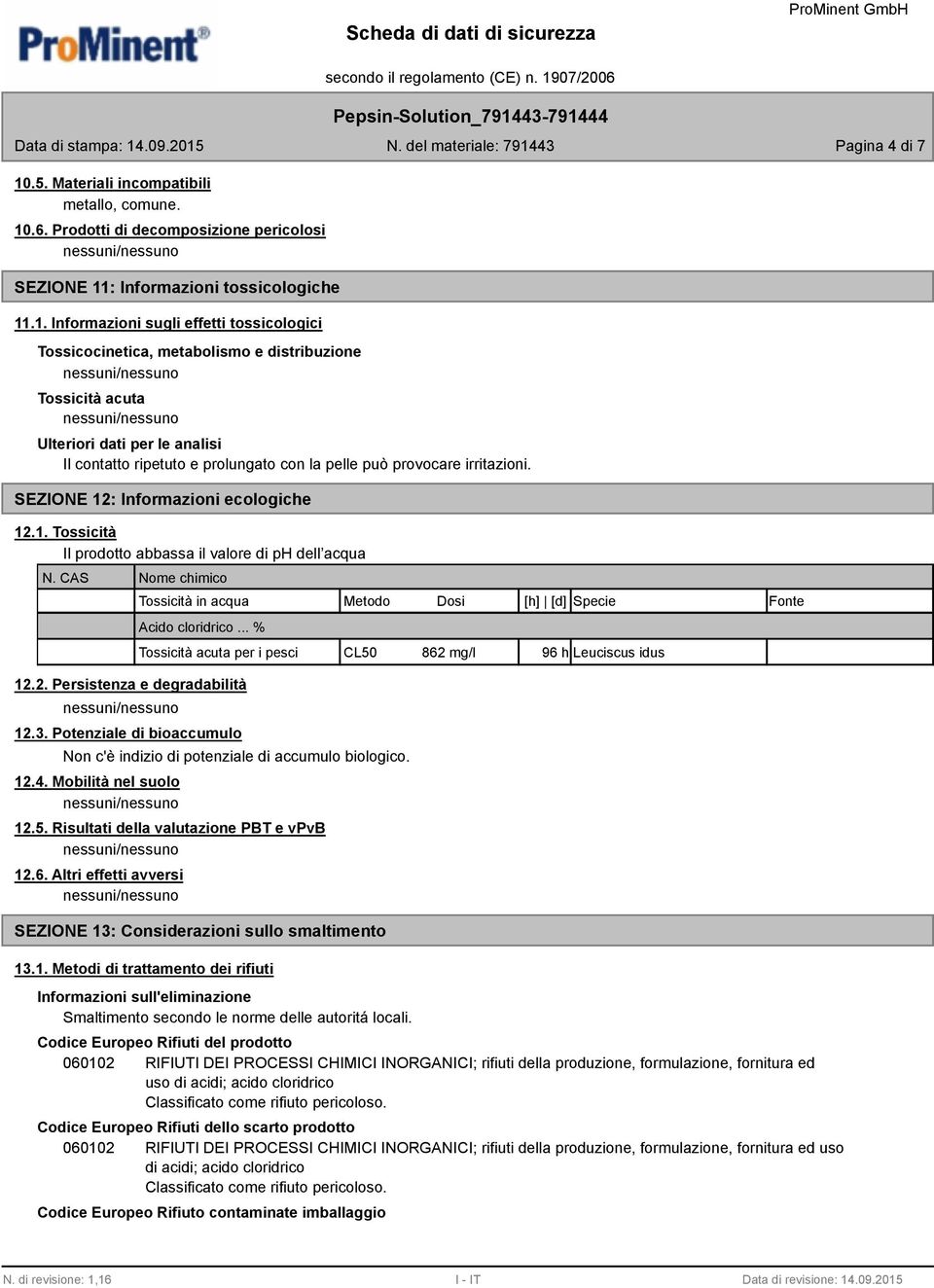 .6. Prodotti di decomposizione pericolosi SEZIONE 11