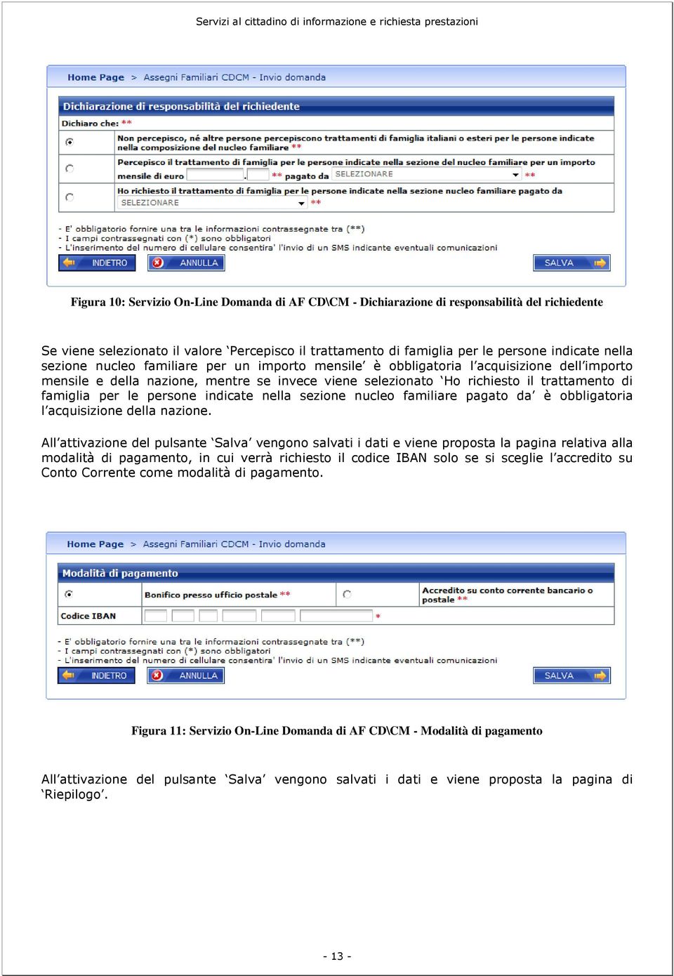 persone indicate nella sezione nucleo familiare pagato da è obbligatoria l acquisizione della nazione.